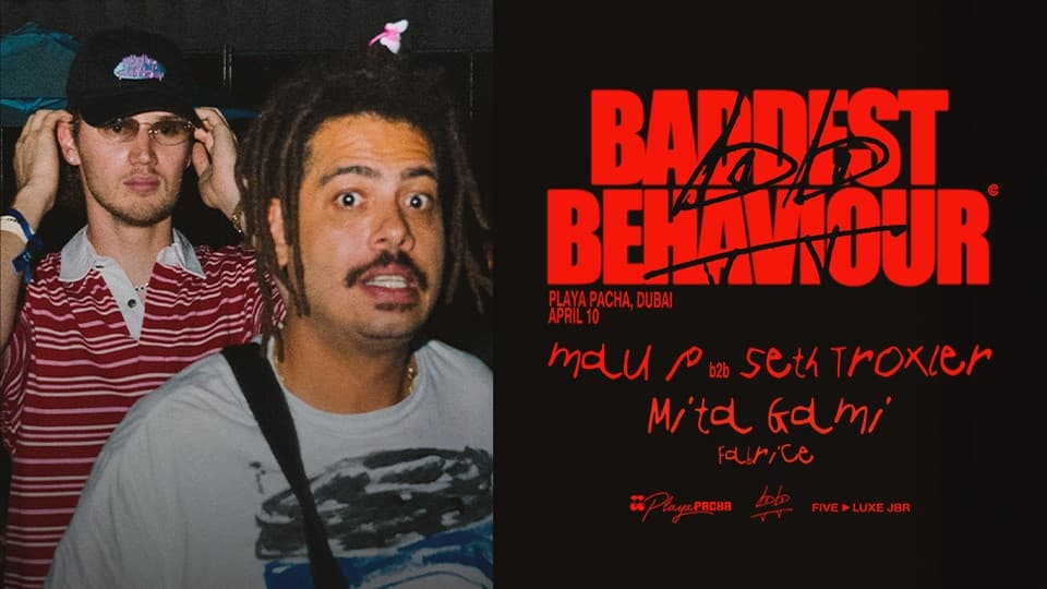 Mau P b2b Seth Troxler | Baddest Behaviour in Dubai